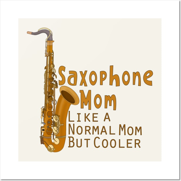 Saxophone Mom Like a Normal Mom But Cooler Wall Art by DiegoCarvalho